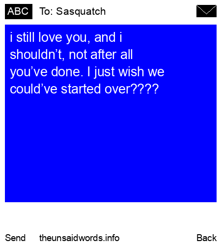 unsent message to Sasquatch 