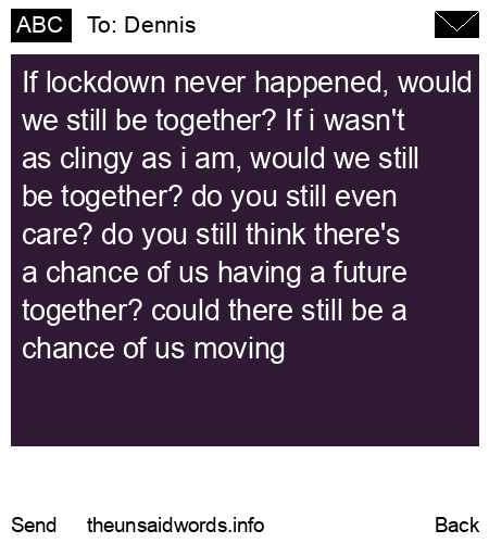 unsent message to Dennis