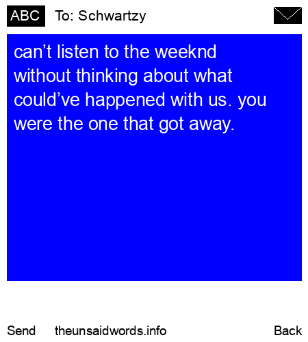 unsent message to Schwartzy
