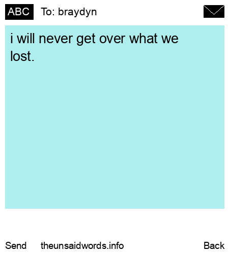 unsent message to braydyn