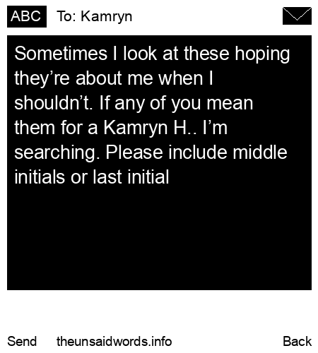 unsent message to Kamryn