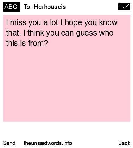 unsent message to Herhouseis