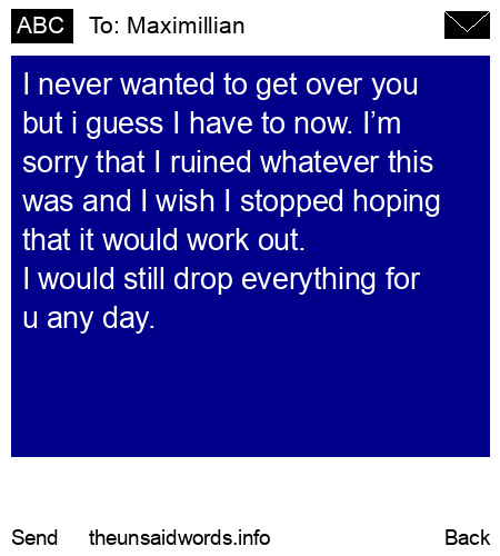 unsent message to Maximillian