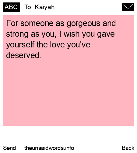 unsent message to Kaiyah