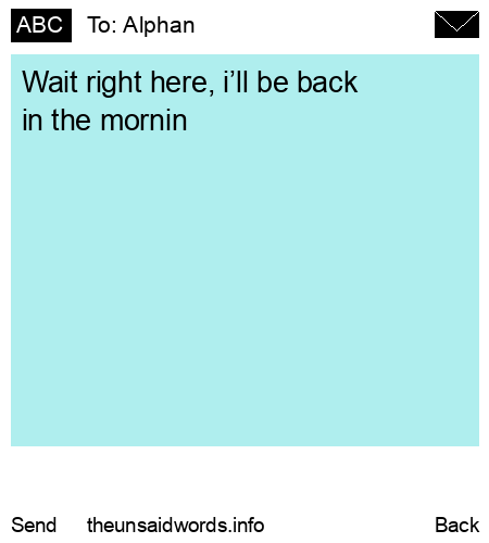 unsent message to Alphan