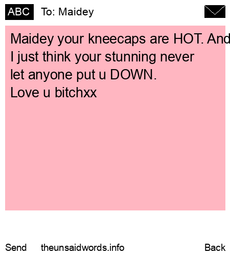 unsent message to Maidey