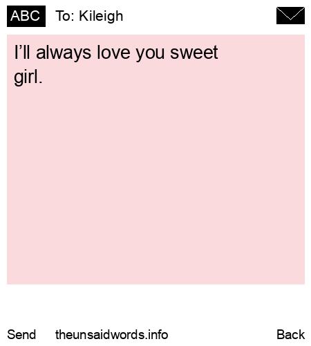 unsent message to Kileigh