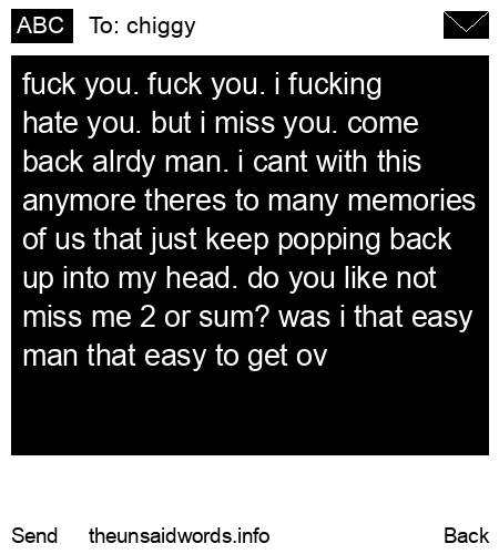 unsent message to chiggy