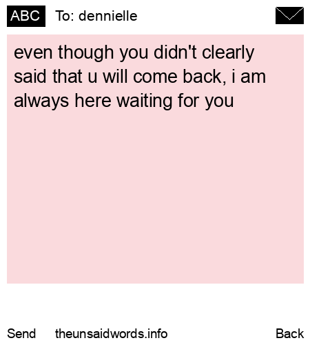 unsent message to dennielle