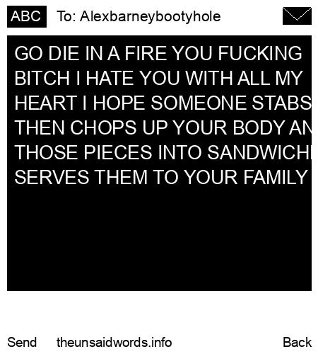 unsent message to Alexbarneybootyhole