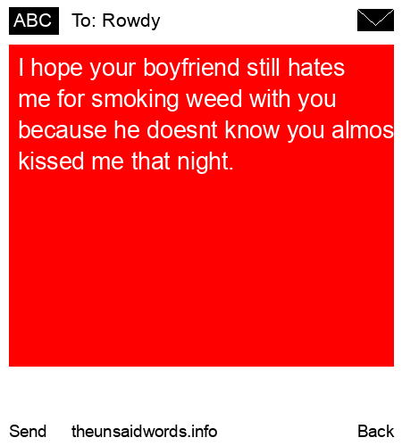 unsent message to Rowdy
