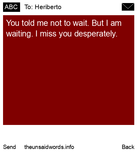 unsent message to Heriberto