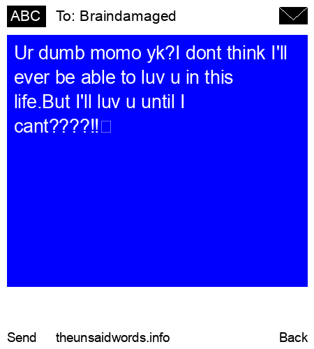 unsent message to Braindamaged