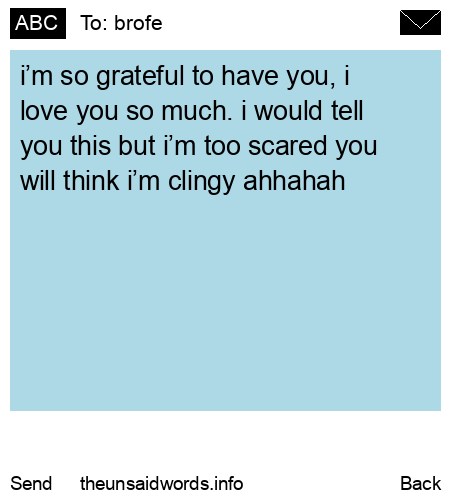 unsent message to brofe