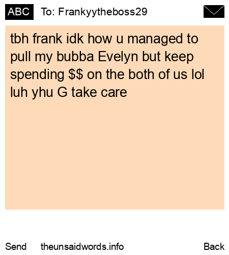 unsent message to Frankyytheboss29