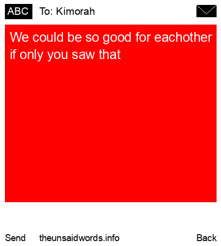 unsent message to Kimorah