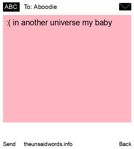 unsent message to Aboodie