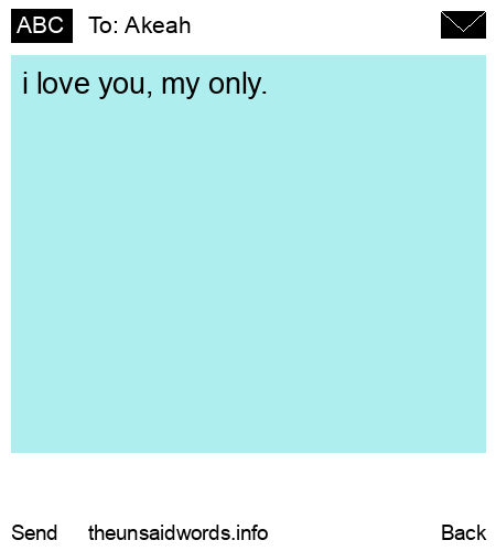 unsent message to Akeah 