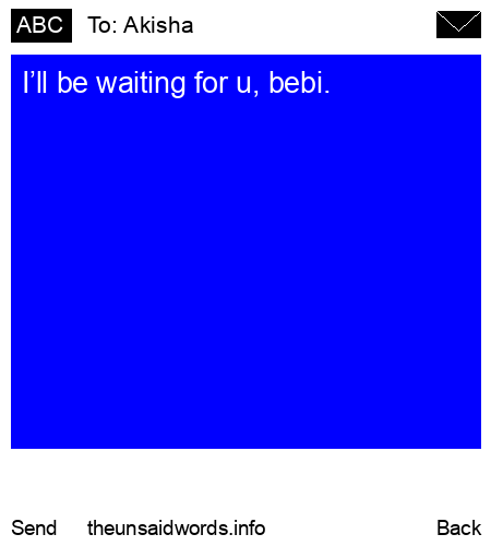 unsent message to Akisha