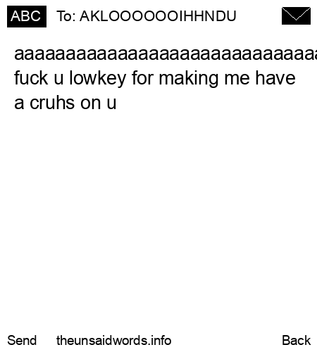 unsent message to AKLOOOOOOIHHNDU