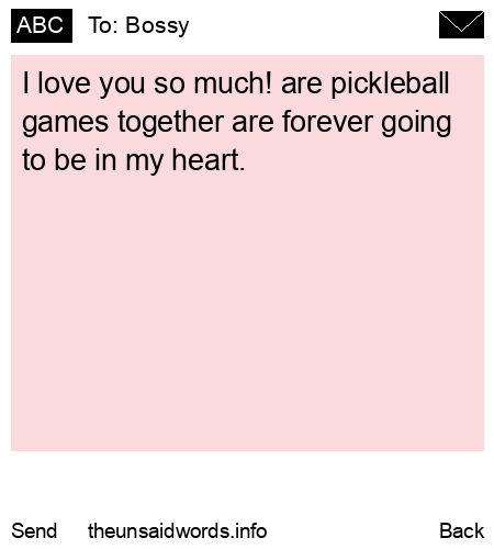 unsent message to Bossy 