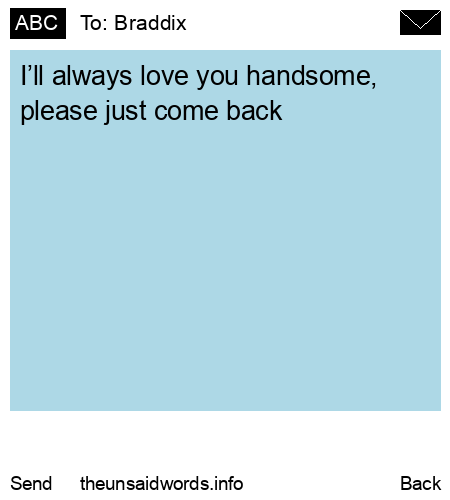 unsent message to Braddix