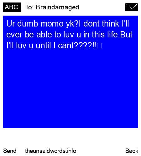 unsent message to Braindamaged
