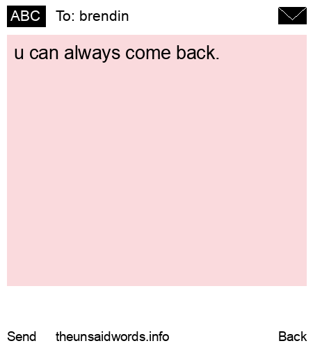 unsent message to brendin
