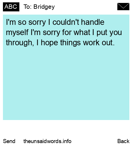 unsent message to Bridgey