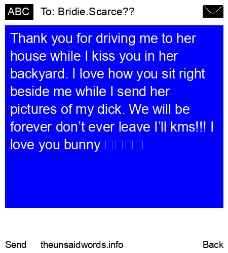 unsent message to Bridie.Scarce??