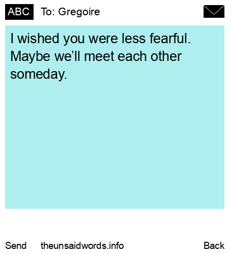 unsent message to Gregoire