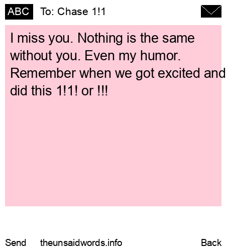 unsent message to Chase 1!1