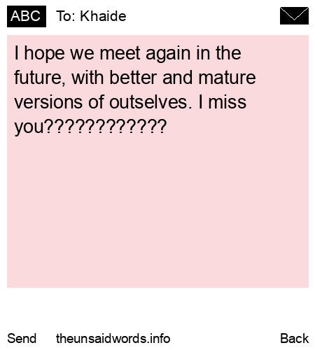 unsent message to Khaide