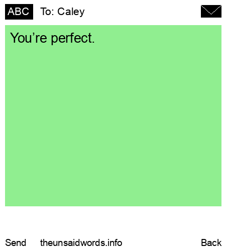 unsent message to Caley 