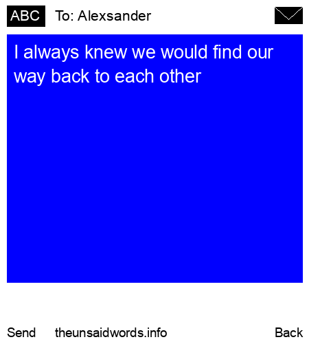 unsent message to Alexsander