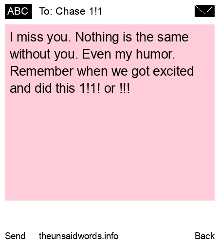 unsent message to Chase 1!1