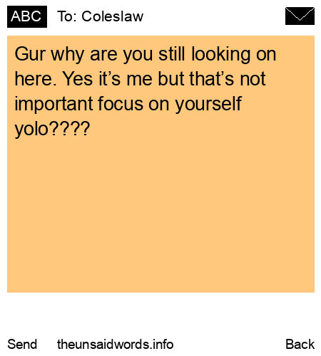 unsent message to Coleslaw