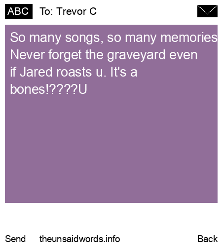 unsent message to Trevor C