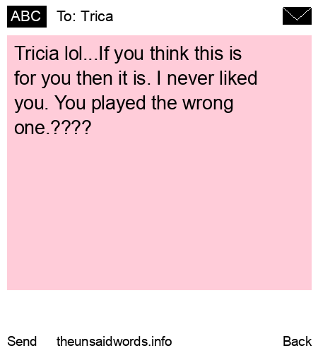 unsent message to Trica