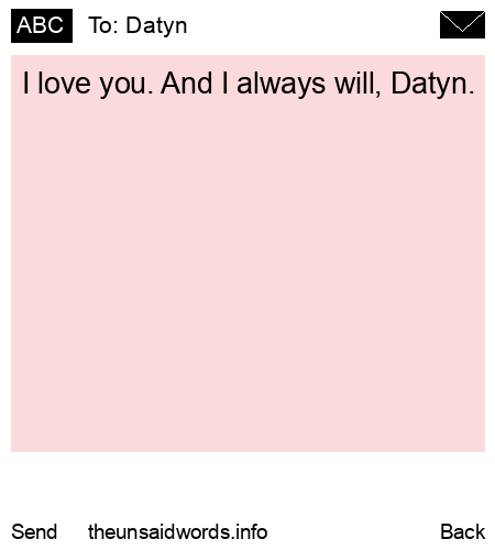 unsent message to Datyn