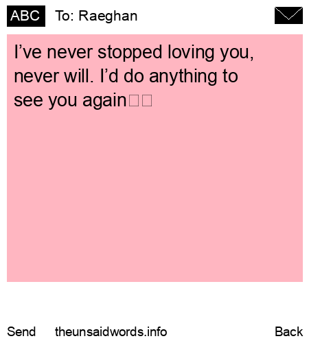 unsent message to Raeghan 