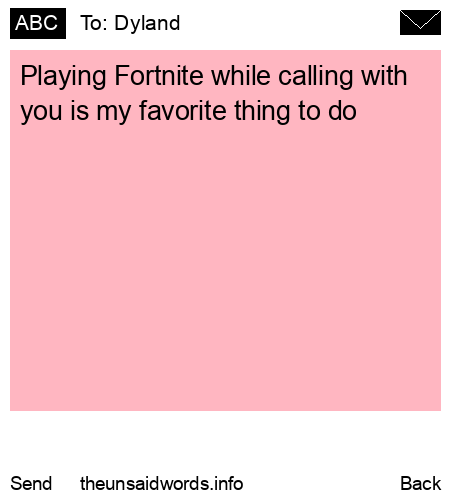 unsent message to Dyland