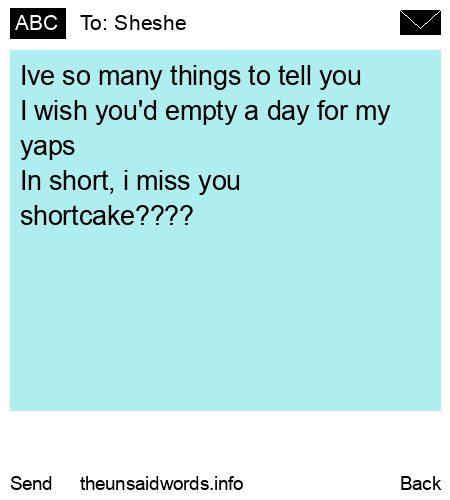 unsent message to Sheshe