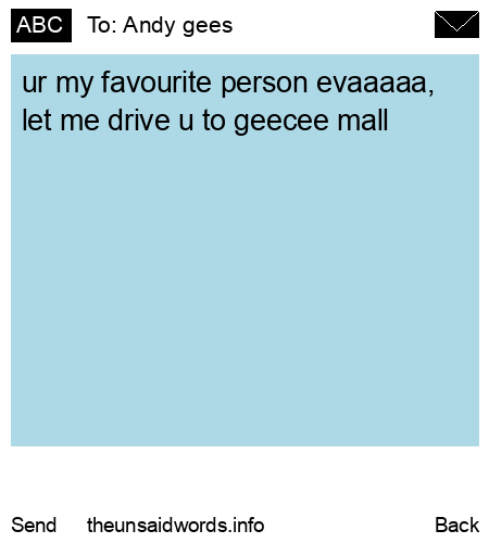 unsent message to Andy gees