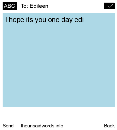 unsent message to Edileen