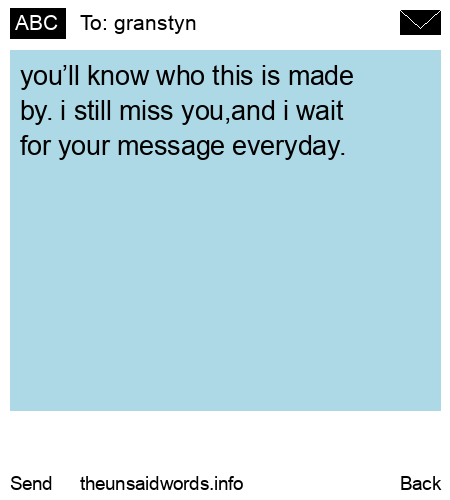 unsent message to granstyn