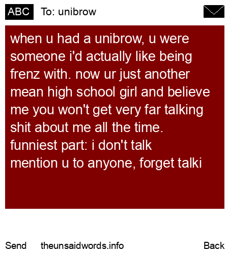 unsent message to unibrow