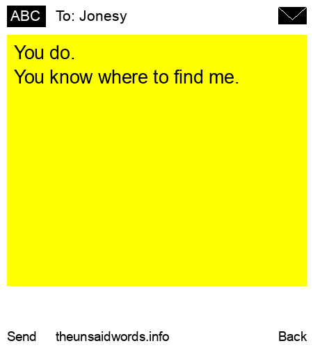 unsent message to Jonesy