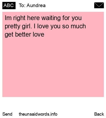 unsent message to Aundrea