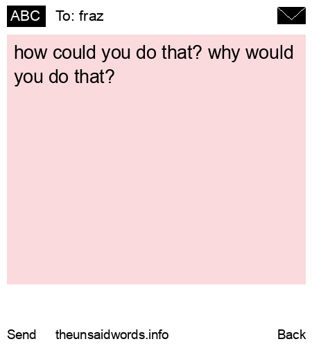 unsent message to fraz
